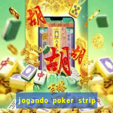 jogando poker strip com a mae